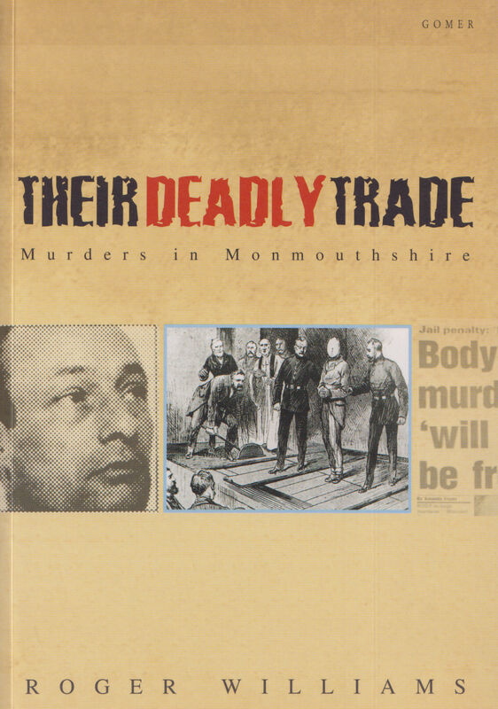 A picture of 'Their Deadly Trade - Murders in Monmouthshire' 
                              by Roger Williams